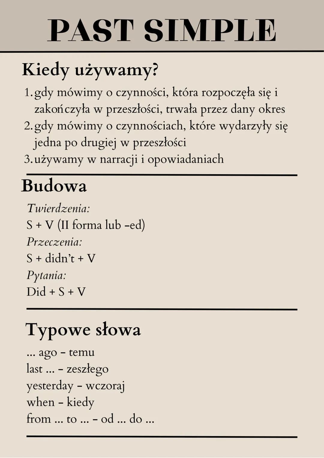 PAST SIMPLE
Kiedy używamy?
1.gdy mówimy o czynności, która rozpoczęła się i
zakończyła w przeszłości, trwała przez dany okres
2.gdy mówimy o