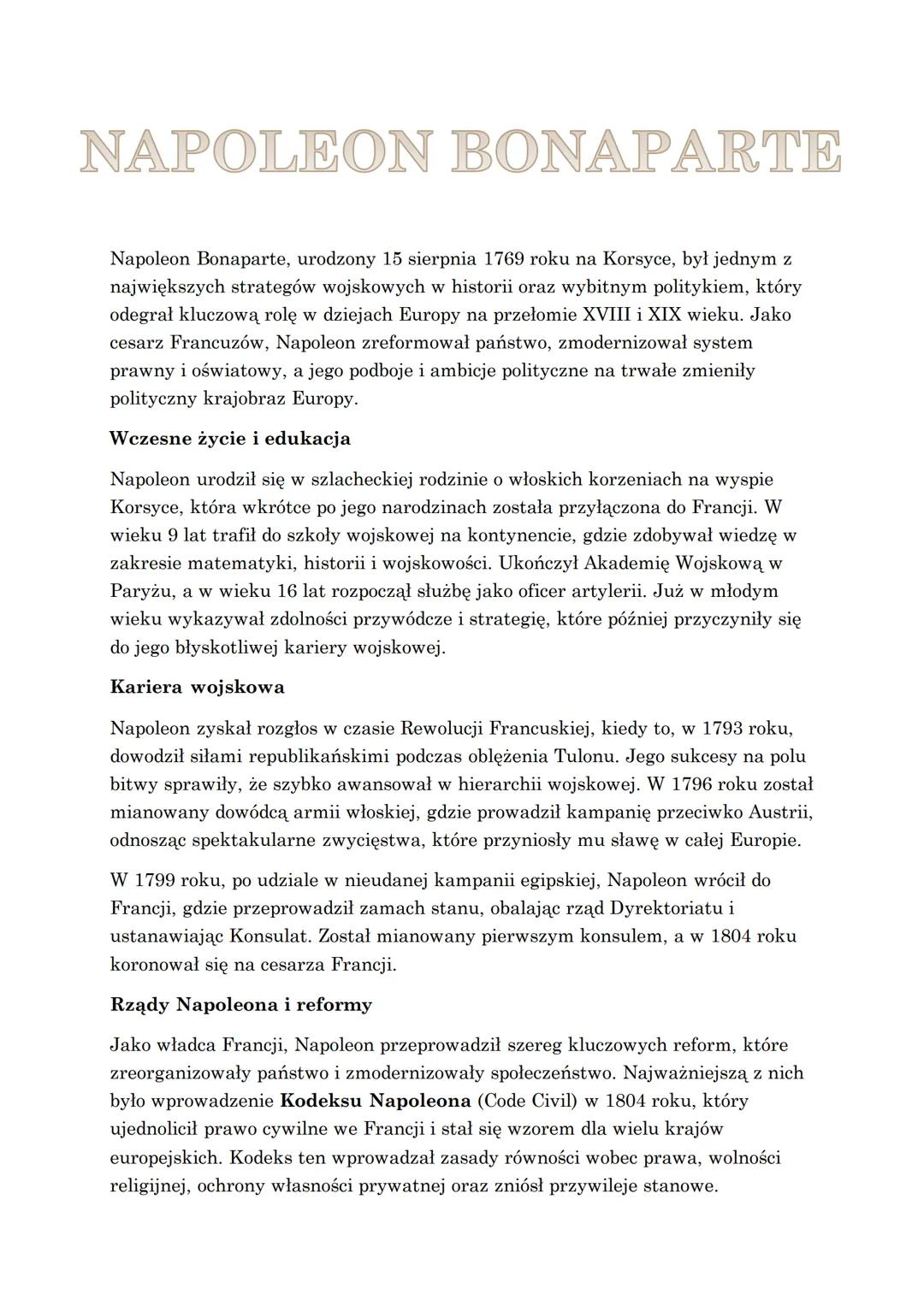 NAPOLEON BONAPARTE
Napoleon Bonaparte, urodzony 15 sierpnia 1769 roku na Korsyce, był jednym z
największych strategów wojskowych w historii 