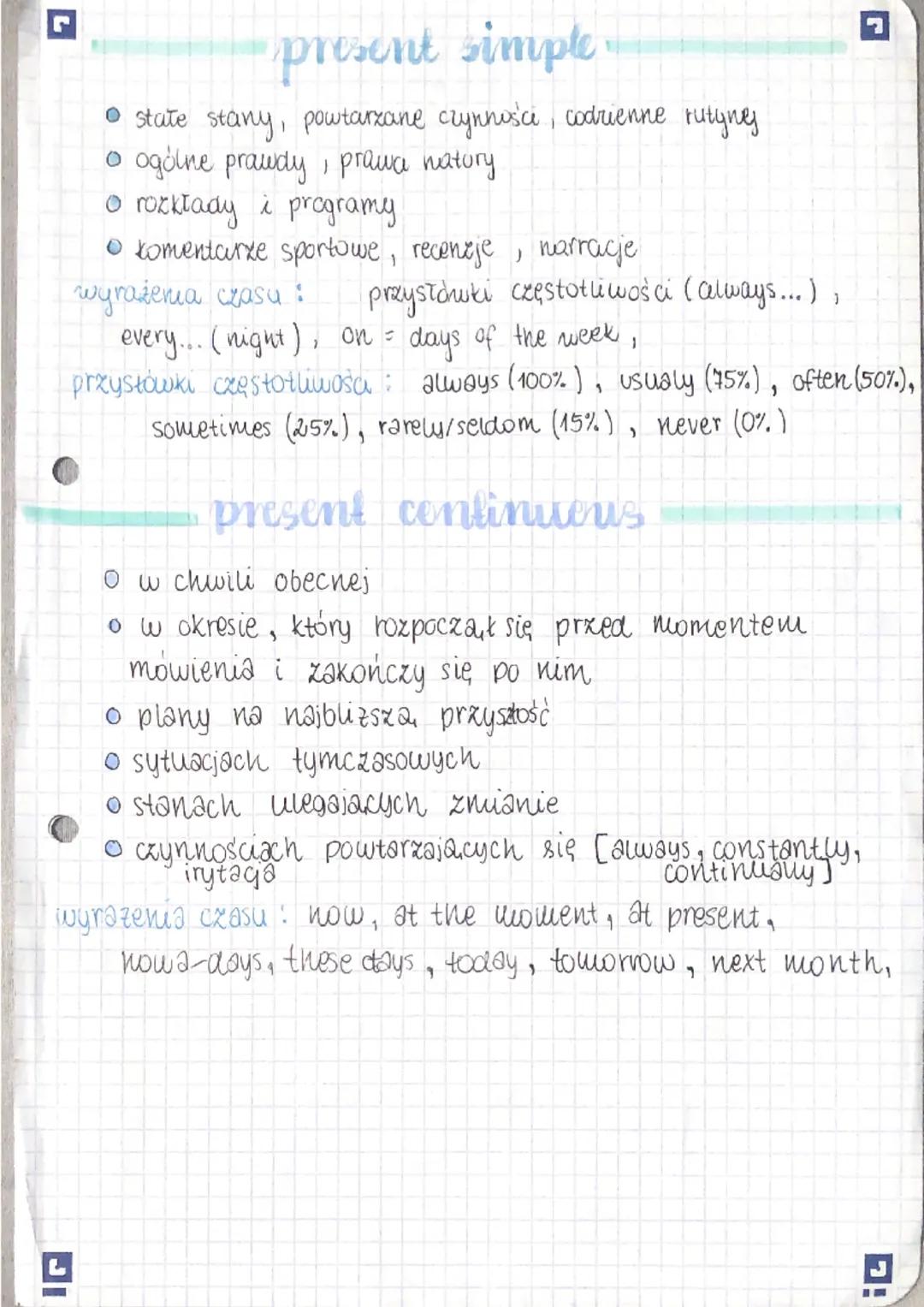 present simple

• state stany, powtarzane czynności, codrienne rutyng
• ogólne prawdy, prawa natury
• rozkłady i programy
• komentarze sport