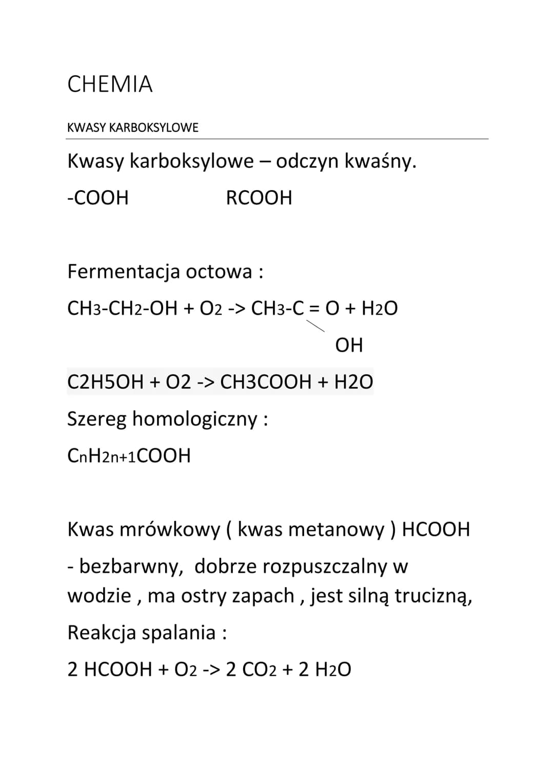 CHEMIA
KWASY KARBOKSYLOWE
Kwasy karboksylowe - odczyn kwaśny.
-COOH
RCOOH
Fermentacja octowa :
CH3-CH2-OH + O2 -> CH3-C = O + H₂O
OH
C2H5OH 