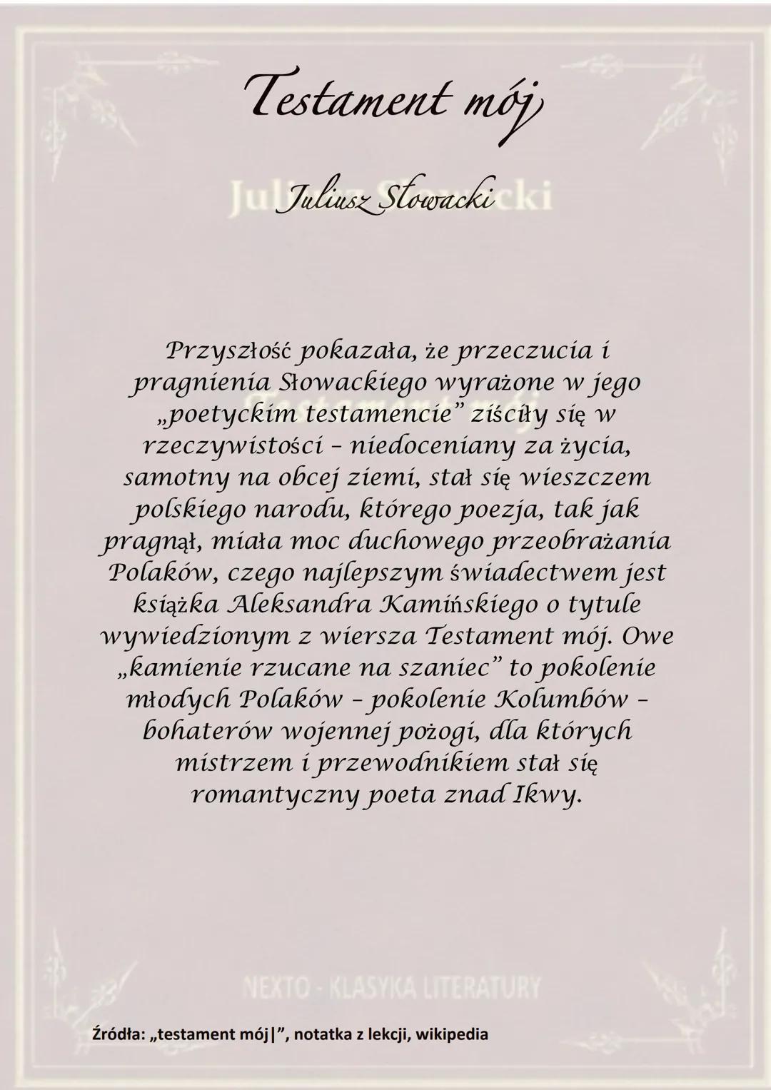 Juliusz Słowacki
Testament mój
NEXTO-KLASYKA LITERATURY Testament mój
Juliusz Stowacki
Testament mój
Wiersz ten powstał na przełomie 1839 i 