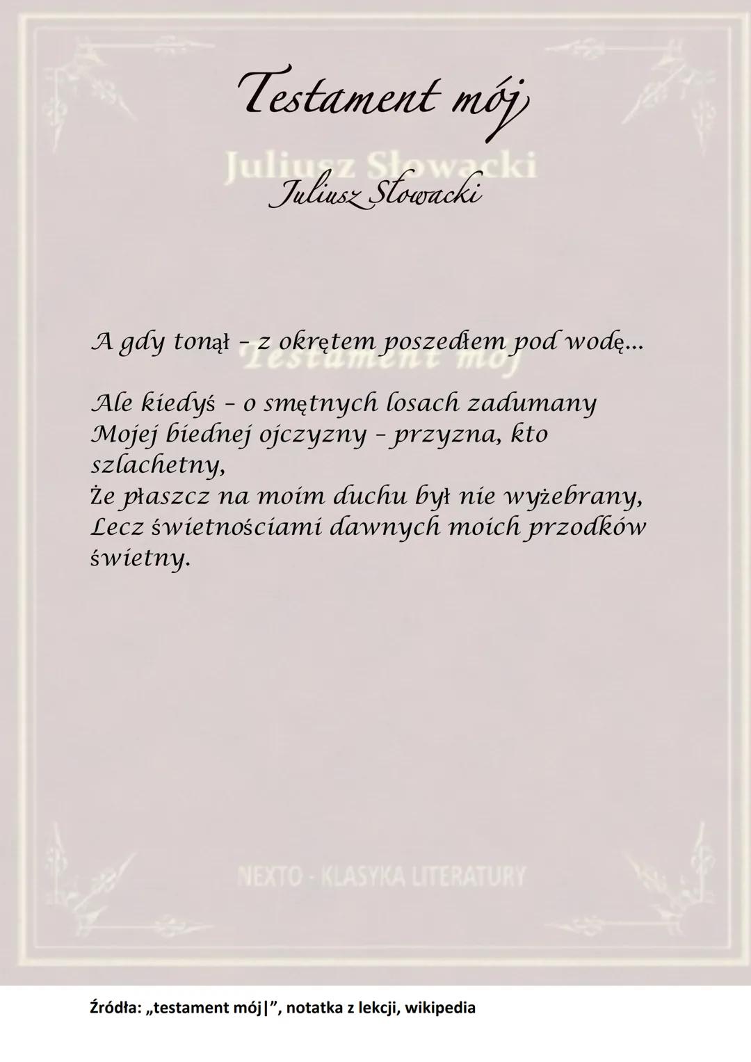 Juliusz Słowacki
Testament mój
NEXTO-KLASYKA LITERATURY Testament mój
Juliusz Stowacki
Testament mój
Wiersz ten powstał na przełomie 1839 i 