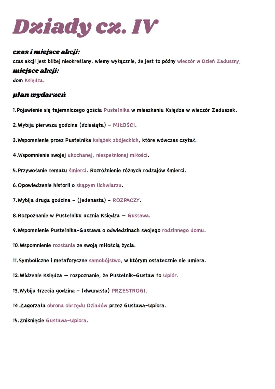 Dziady cz. IV
czas i miejsce akcji:
czas akcji jest bliżej nieokreślany, wiemy wyłącznie, że jest to późny wieczór w Dzień Zaduszny,
miejsce
