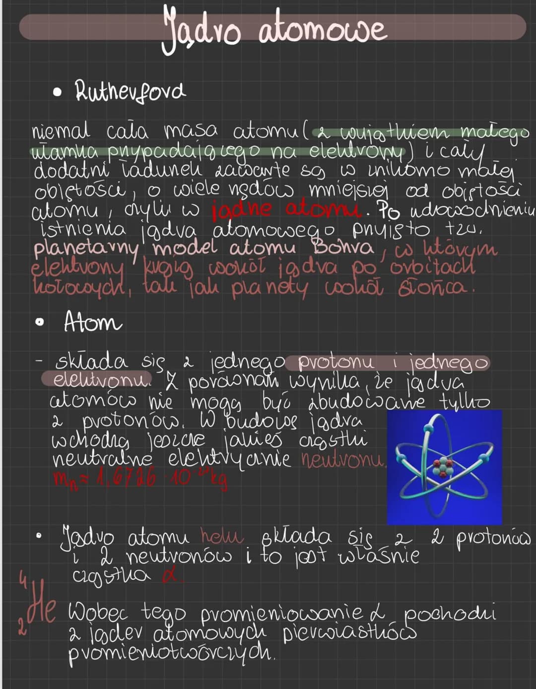 Rutherford
niemal cała masa atomul & cung thiem małego
utamua phypadajglego na elektrony) i caly
dodatni ladunek zawarte sa w iniliomo male
