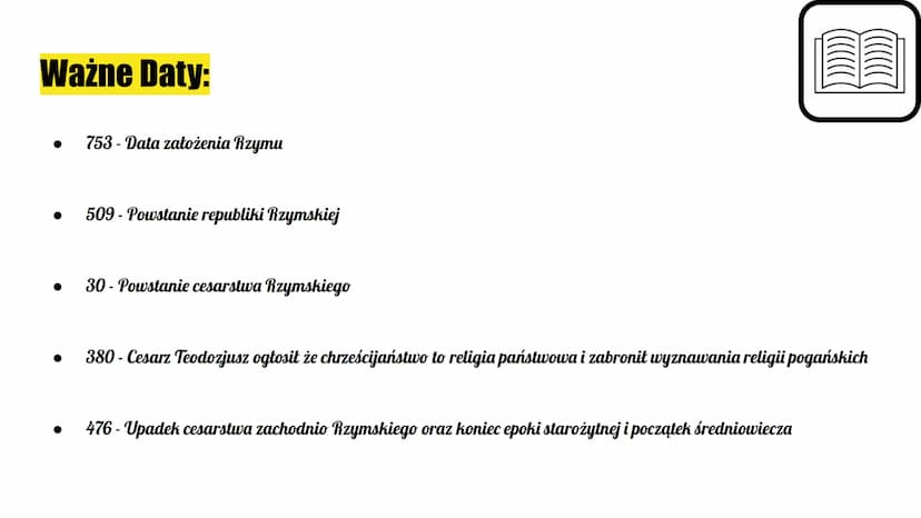 Starożytny Rzym
Dla klas 1 technikum/liceum Ważne Daty:
753-Data założenia Rzymu
509- Powstanie republiki Rzymskiej
30-Powstanie cesarstwa R