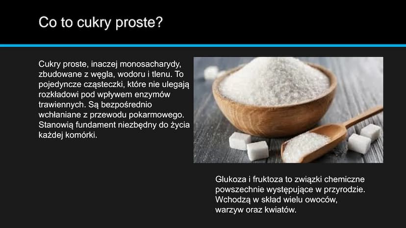 BB
OF
monosacharydy Co to cukry proste?
Cukry proste, inaczej monosacharydy,
zbudowane z węgla, wodoru i tlenu. To
pojedyncze cząsteczki, kt