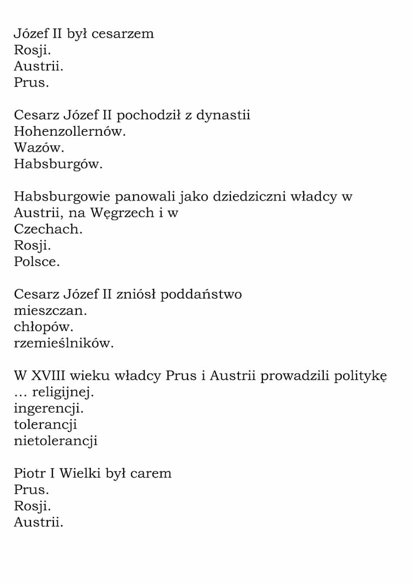 Prusy, Austria, Rosja -
absolutyzm oświecony -
Fryderyk II Wielki był królem
Prus.
Austrii.
Rosji.
Test
Fryderyk II Wielki pochodził z dynas