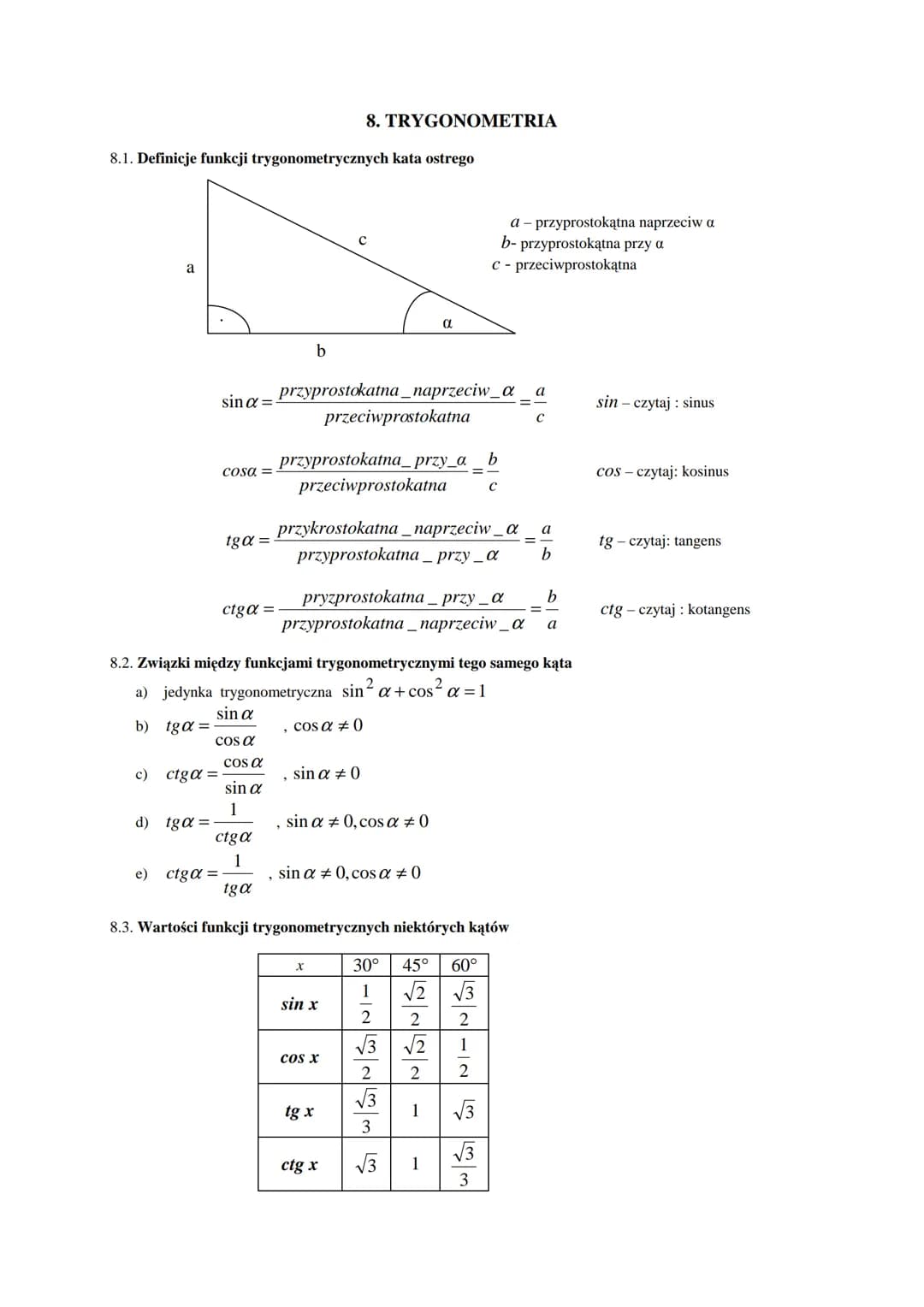 8.1. Definicje funkcji trygonometrycznych kata ostrego
a
c)
sin α =
ctgα =
d) tgα =
cosa =
1ga =
ctgα =
sin a
COS a
COS a
sin a
1
ctga
1
e) 