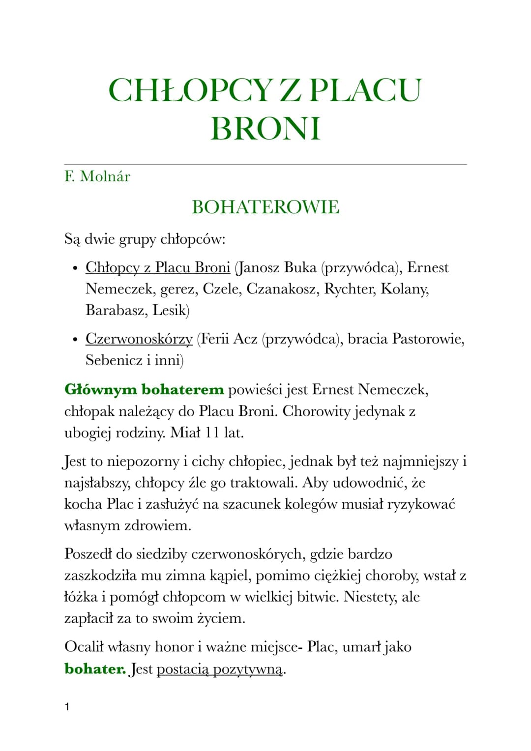 F. Molnár
CHŁOPCY Z PLACU
BRONI
Są dwie grupy chłopców:
Chłopcy z Placu Broni (Janosz Buka (przywódca), Ernest
Nemeczek, gerez, Czele, Czana