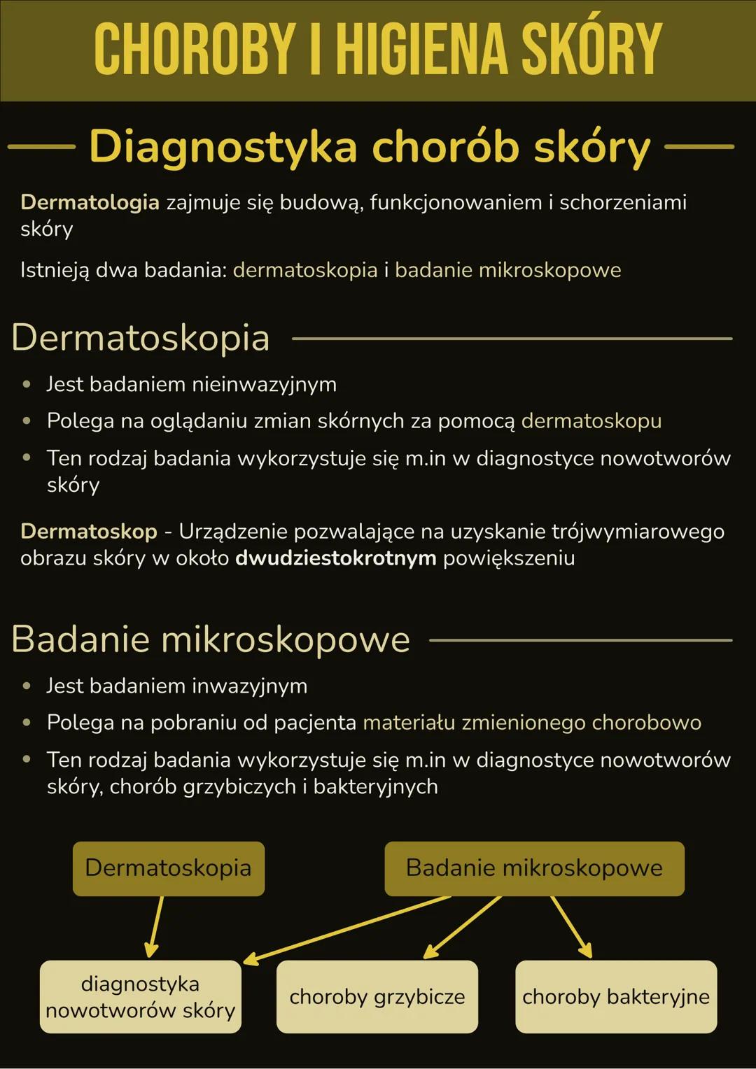 CHOROBY I HIGIENA SKÓRY
---
Diagnostyka chorób skóry —
Dermatologia zajmuje się budową, funkcjonowaniem i schorzeniami
skóry
Istnieją dwa ba