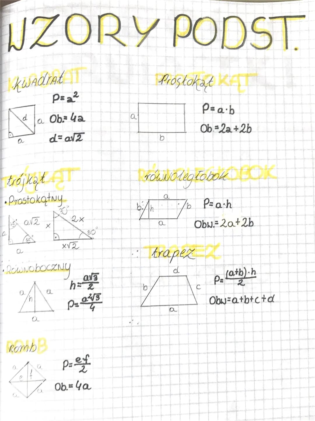 WZORY PODST
Kwadrat
a
d
a
trójkąt
•Prostokątny
a√2
a
P=a²
a Oba 4a
d=a¹2
AT
0
X
30°
2x
X√2
•Równoboczny
80
a
h= 2
P043
RombB
21₁² per
P
A
Ob