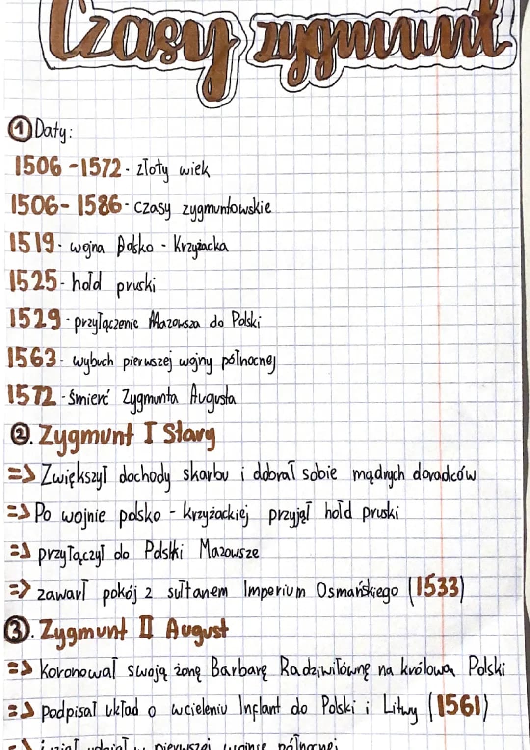 Czasy zymment
Daty:
1506-1572-zloty wiek.
1506-1586-czasy zygmuntowskie
1519- wojna pokko - Krzyżacka
1525- hold pruski
1529- przyłączenie M