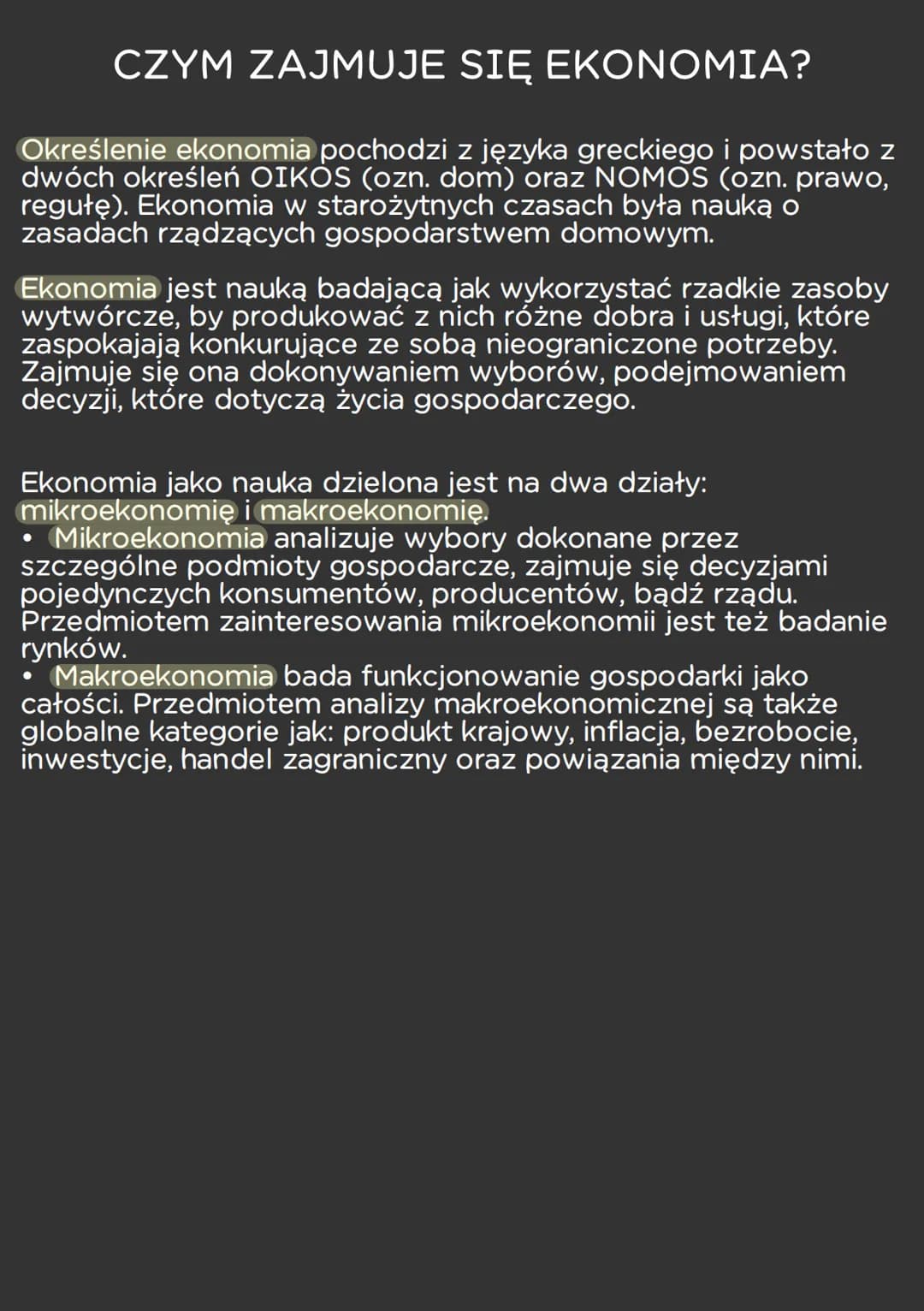 CZYM ZAJMUJE SIĘ EKONOMIA?
Określenie ekonomia pochodzi z języka greckiego i powstało z
dwóch określeń OIKOS (ozn. dom) oraz NOMOS (ozn. pra