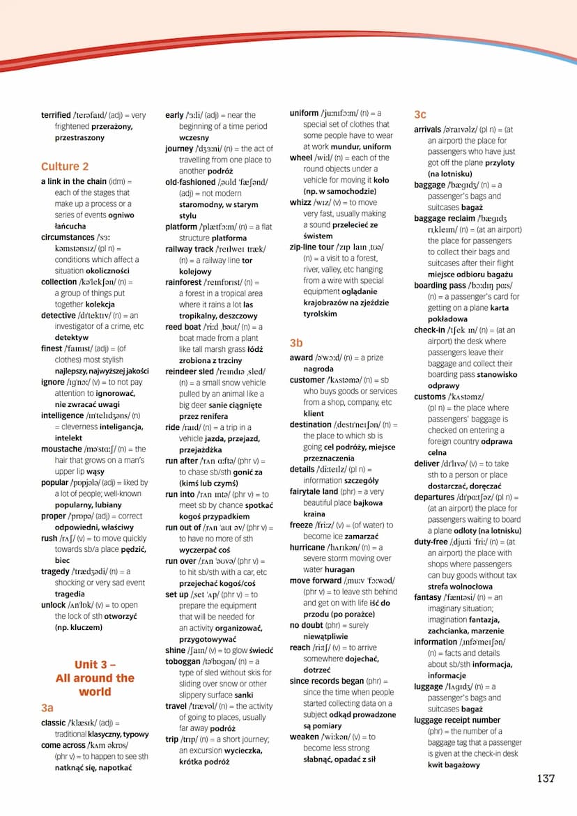 134
Word List
Unit 1-
In Character
1a
adventurous /adventfərǝs/
(adj) = risk-taking lubiący
przygodę, śmiały, odważny
arched /a:tft/ (adj) =
