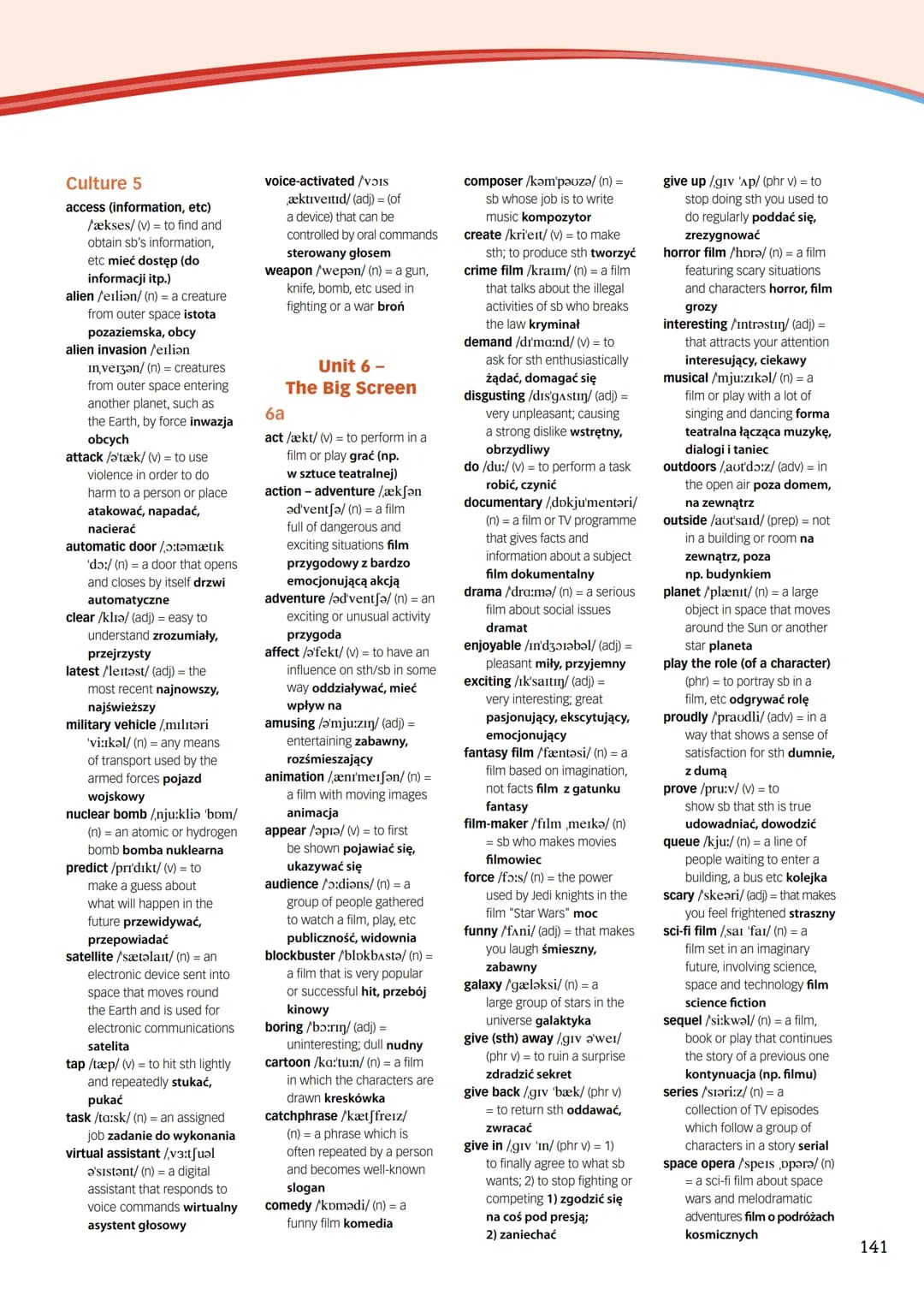 134
Word List
Unit 1-
In Character
1a
adventurous /adventfərǝs/
(adj) = risk-taking lubiący
przygodę, śmiały, odważny
arched /a:tft/ (adj) =