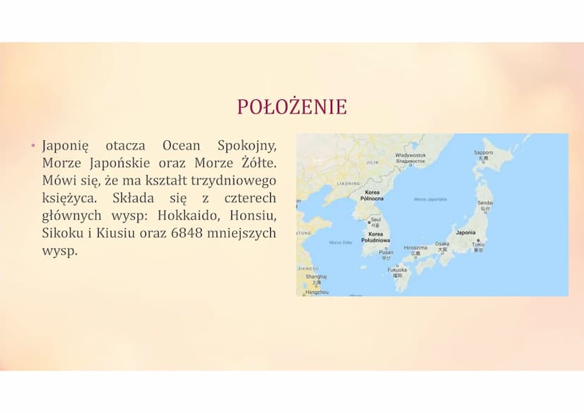 JAPONIA
Fakty i ciekawostki INFORMACJE POŁOŻENIE
• Japonię otacza Ocean Spokojny,
Morze Japońskie oraz Morze Żółte.
Mówi się, że ma kształt 