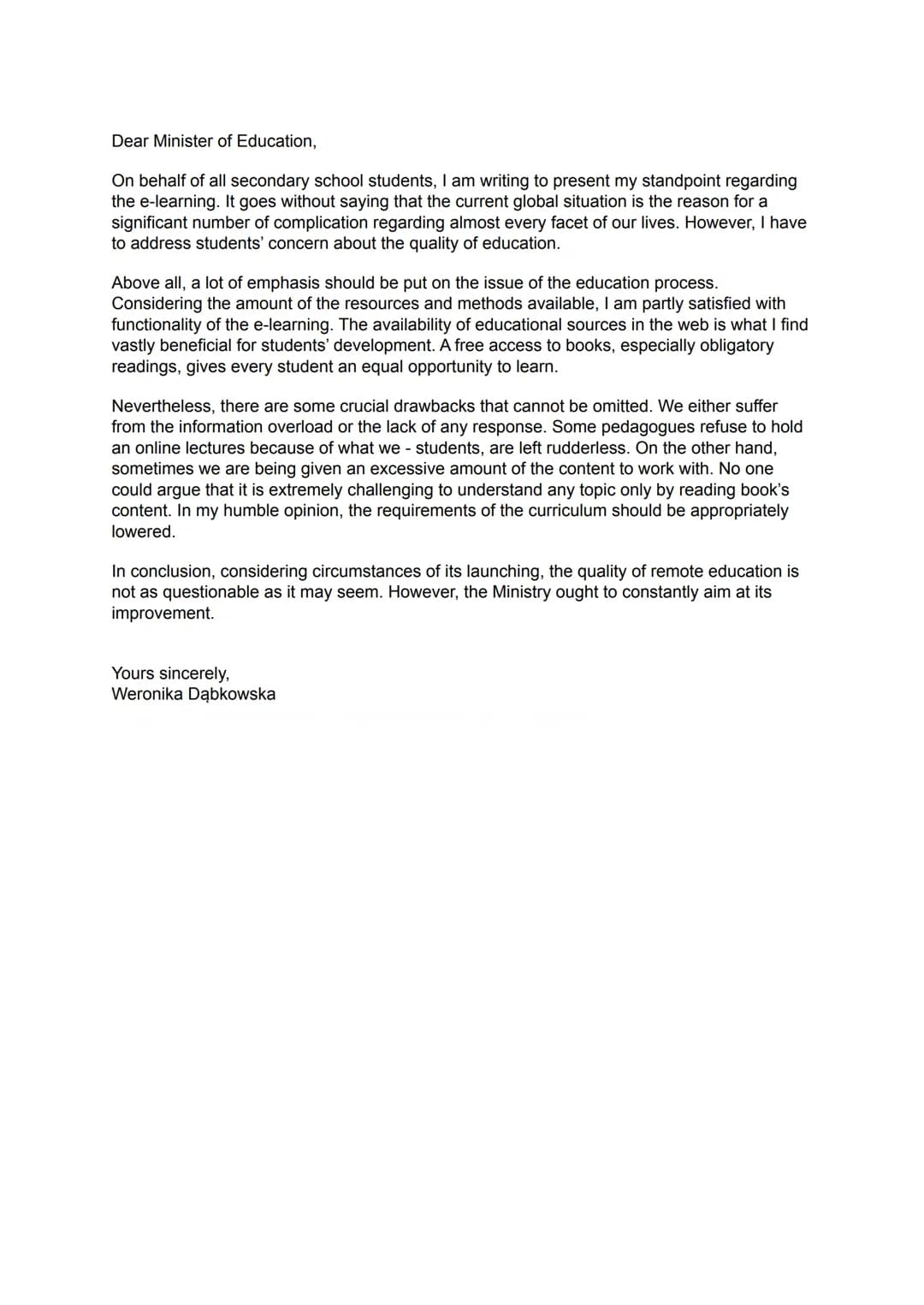 
<p>Dear Minister of Education,</p>
<p>I am writing on behalf of all secondary school students to express my views on e-learning. The curren