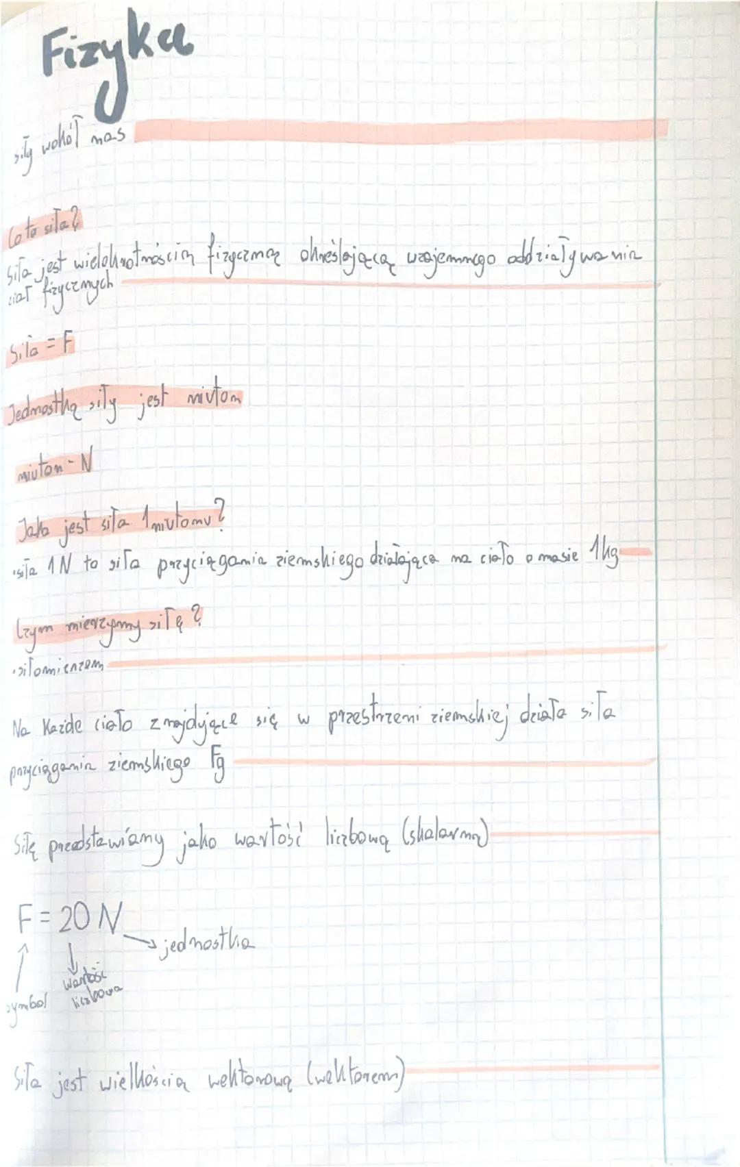 # Fizyka

sily woko mas

Coto sila?
sila jest wielokrotnościn fizgermen ohneślająca wajemnego oddziaływa nin
at fizycznych

Sila = F

Jedmas