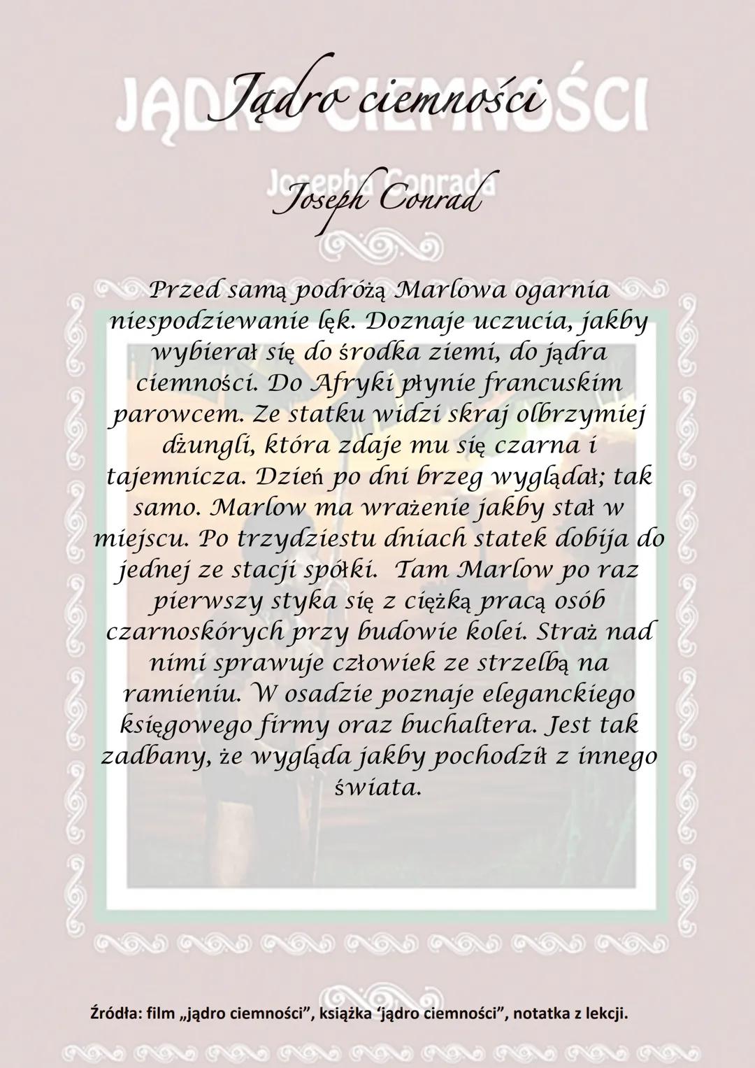 JA Jądro ciemności ŚCI
Joseph Conrad
Akcja rozgrywa się pod koniec XIX wieku na
statku płynącym po rzece Tamizie.
Wśród pięciu mężczyzn znaj