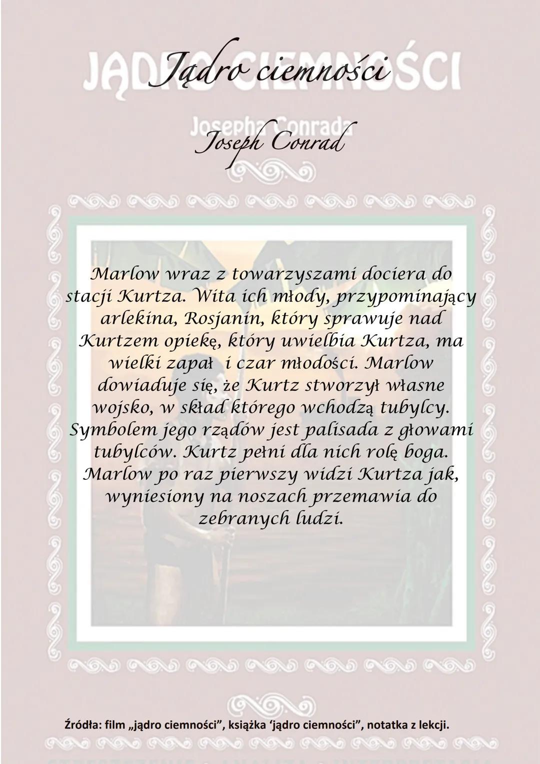 JA Jądro ciemności ŚCI
Joseph Conrad
Akcja rozgrywa się pod koniec XIX wieku na
statku płynącym po rzece Tamizie.
Wśród pięciu mężczyzn znaj