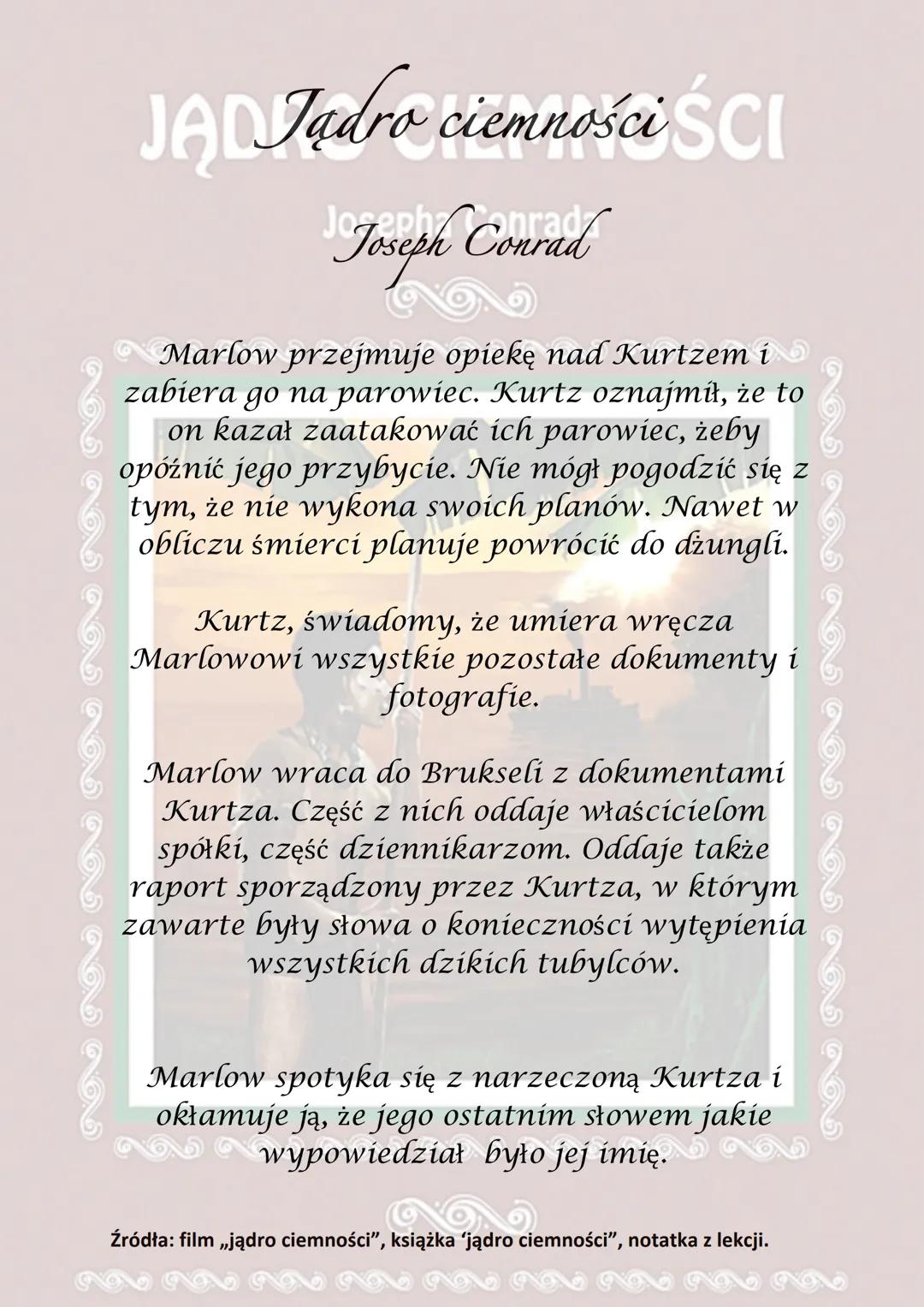 JA Jądro ciemności ŚCI
Joseph Conrad
Akcja rozgrywa się pod koniec XIX wieku na
statku płynącym po rzece Tamizie.
Wśród pięciu mężczyzn znaj