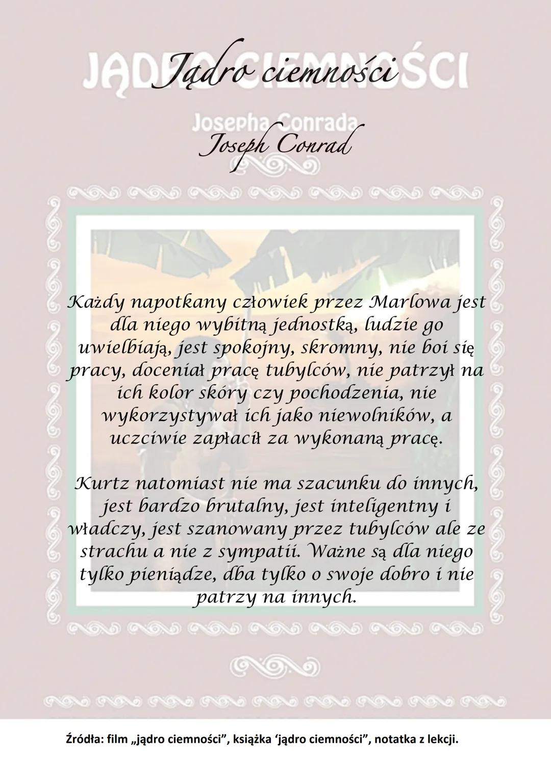 JA Jądro ciemności ŚCI
Joseph Conrad
Akcja rozgrywa się pod koniec XIX wieku na
statku płynącym po rzece Tamizie.
Wśród pięciu mężczyzn znaj