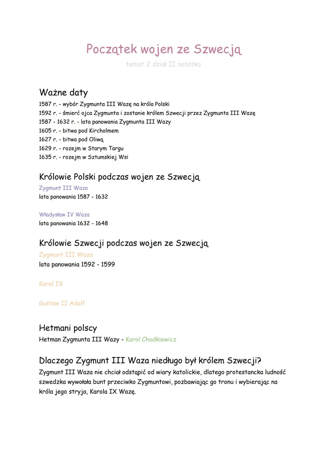 Początek wojen ze Szwecją
temat 2 dział II notatka
Ważne daty
1587 r. wybór Zygmunta III Wazę na króla Polski
-
1592 r. - śmierć ojca Zygmun