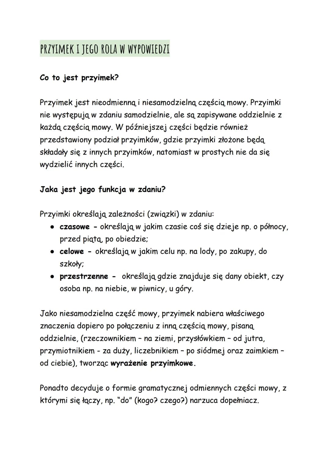 PRZYIMEK I JEGO ROLA W WYPOWIEDZI
Co to jest przyimek?
Przyimek jest nieodmienną i niesamodzielną częścią mowy. Przyimki
nie występują w zda