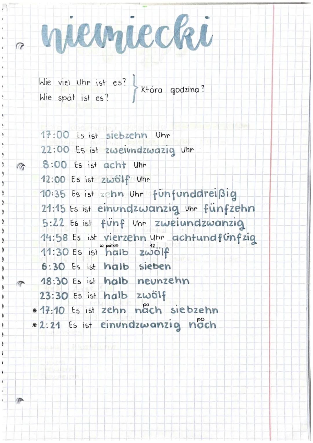 A
4
*
3
>
;
>
>
P
niemiecki
Wie viel Uhr ist es?
Wie spät ist es?
Która godzina?
17:00 Es ist siebzehn Uhr
22:00 Es ist zweiundzwazig Uhr
8: