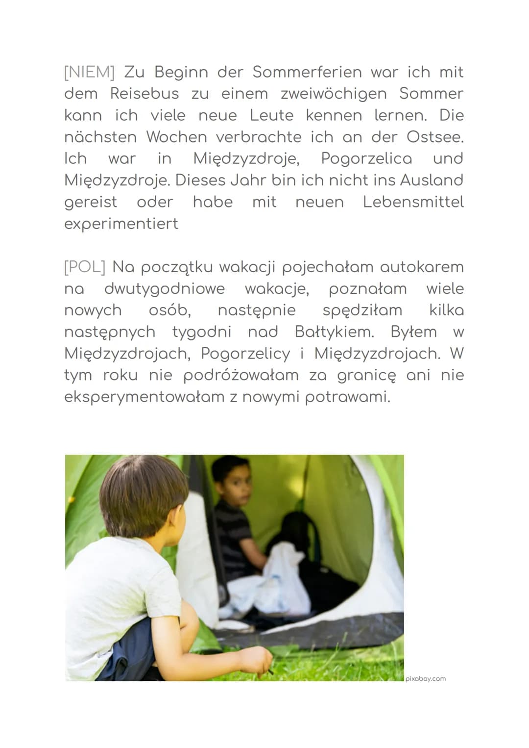 [NIEM] Zu Beginn der Sommerferien war ich mit
dem Reisebus zu einem zweiwöchigen Sommer
kann ich viele neue Leute kennen lernen. Die
nächste