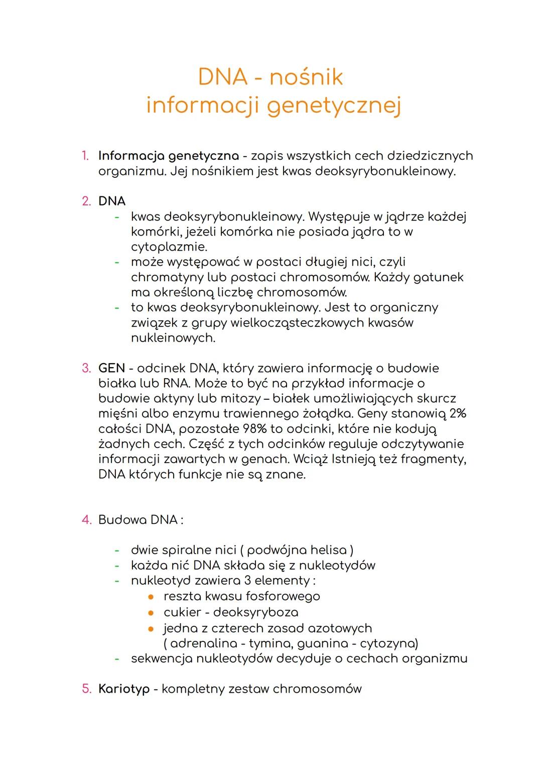 DNA - nośnik
informacji genetycznej
1. Informacja genetyczna - zapis wszystkich cech dziedzicznych
organizmu. Jej nośnikiem jest kwas deoksy
