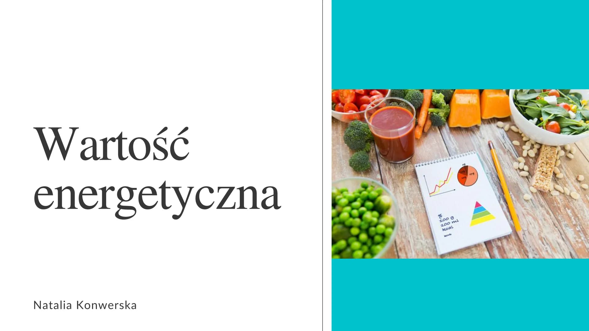 Wartość
energetyczna
Natalia Konwerska
ایسا
100 g
100 ml
kcal
PS Wartość
Opałowa
ilość energii wydzielanej na sposób ciepła przy
spalaniu je