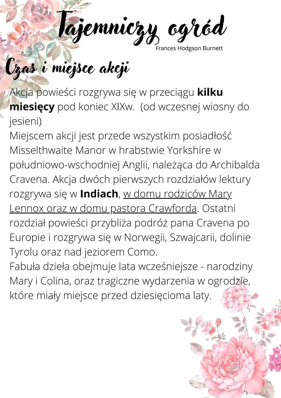 Tajemniczy ogród
Frances Hodgson Burnett
Czas i miejsce akcji
Akcja powieści rozgrywa się w przeciągu kilku
miesięcy pod koniec XIXw. (od wc