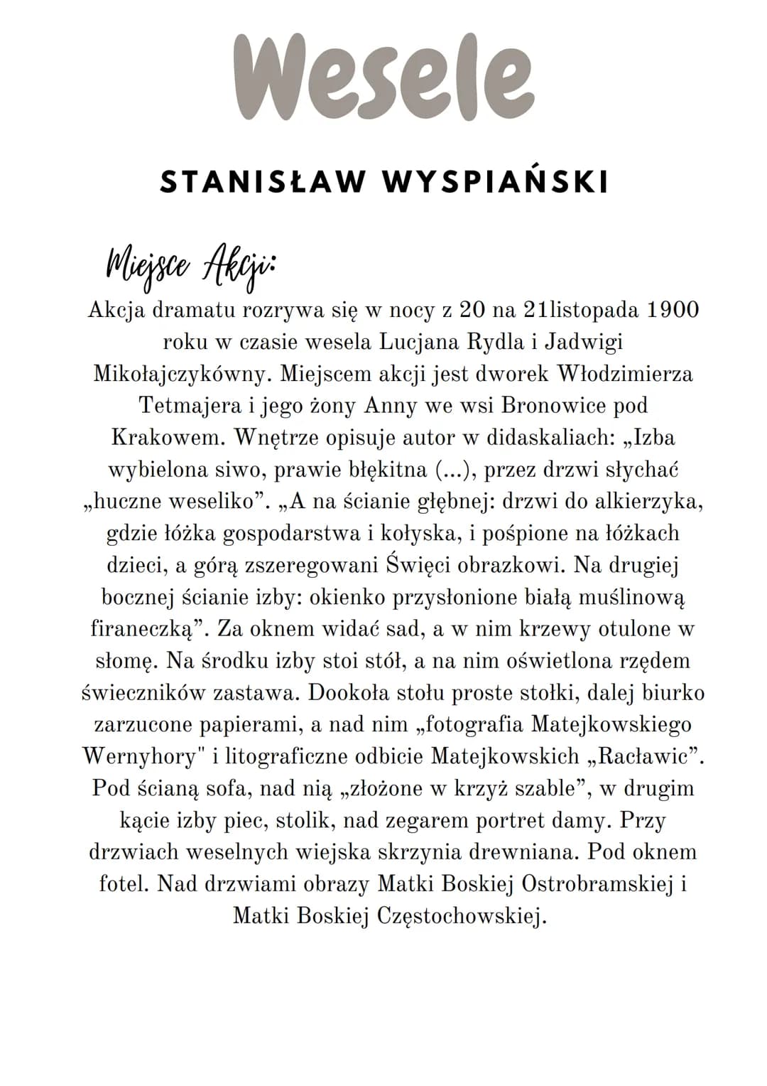 Wesele
STANISŁAW WYSPIAŃSKI
Miejsce Akcji:
Akcja dramatu rozrywa się w nocy z 20 na 21listopada 1900
roku w czasie wesela Lucjana Rydla i Ja