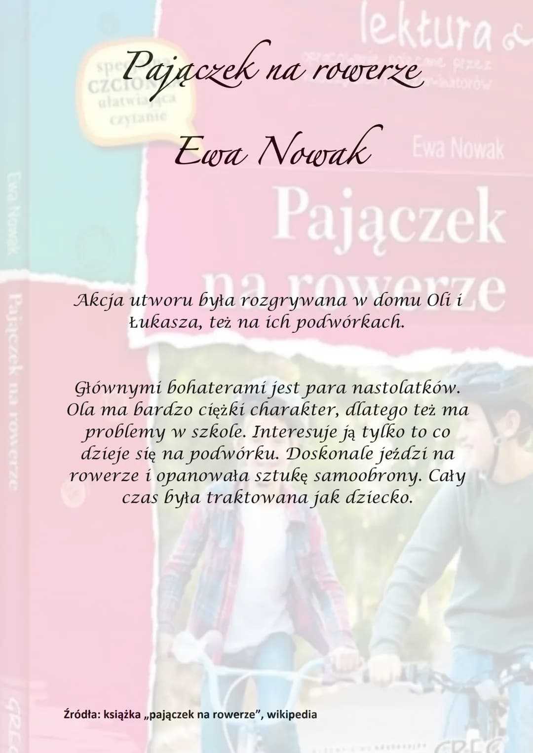 Ewa Nowak
Pajączek na rowerze
GREC
spe
Pajaczek na
lektura &
cane przez
na rowerzenatorów
czytanie
Ewa Nowak Ewa Nowak
Pajączek
Akcja utworu