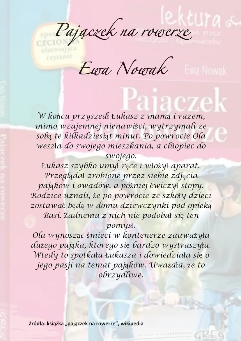 Ewa Nowak
Pajączek na rowerze
GREC
spe
Pajaczek na
lektura &
cane przez
na rowerzenatorów
czytanie
Ewa Nowak Ewa Nowak
Pajączek
Akcja utworu