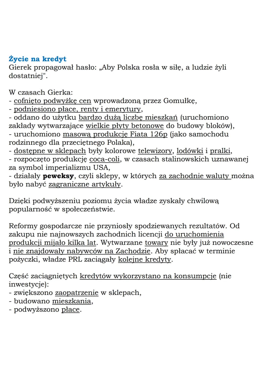 --- OCR Start ---
Życie na kredyt
Gierek propagował hasło: „Aby Polska rosła w siłę, a ludzie żyli
dostatniej”.
W czasach Gierka:
- cofnięto