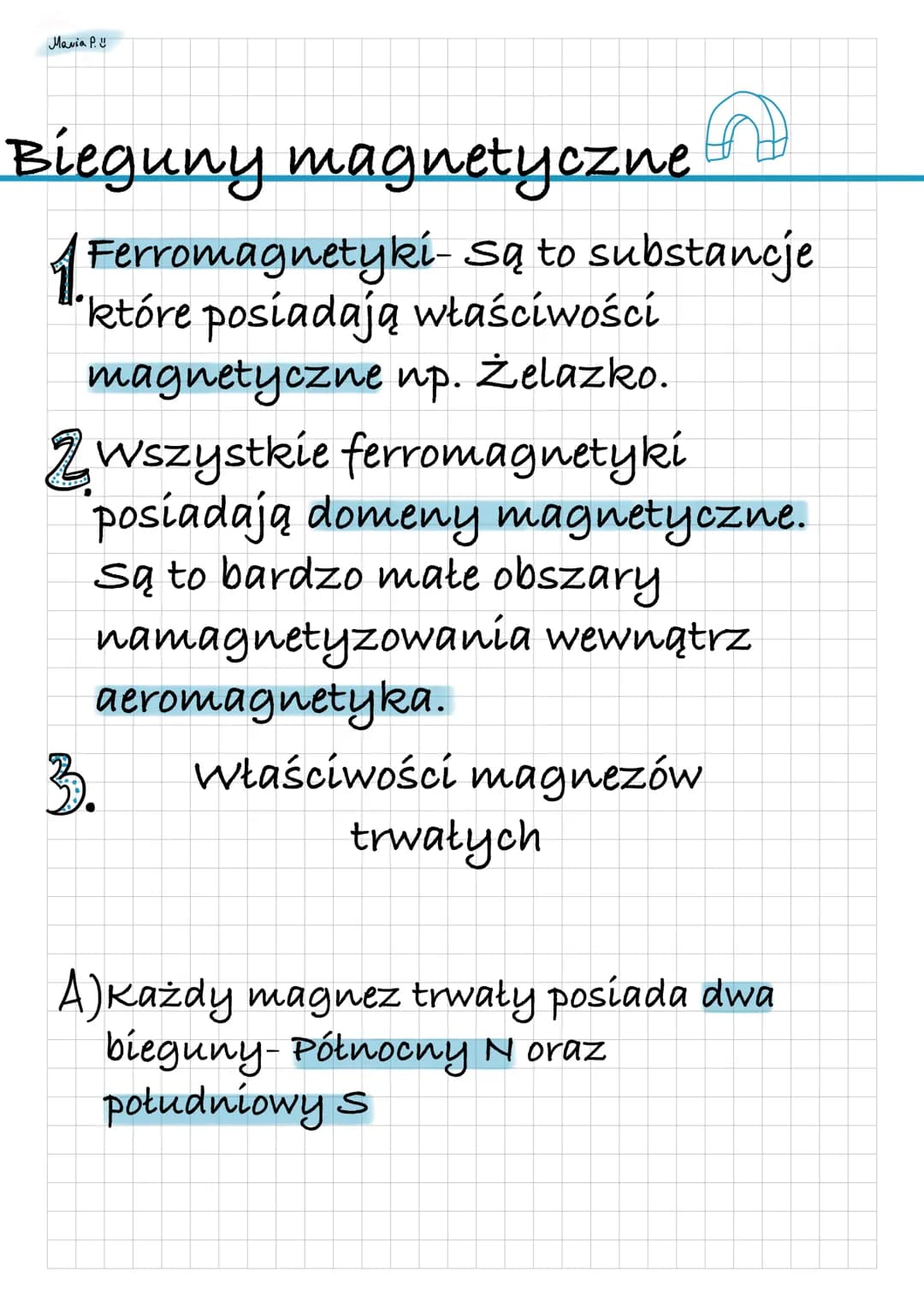 Mania P.U
Bieguny magnetyczne
1 Ferromagnetyki- są to substancje
które posiadają właściwości
magnetyczne np. Żelazko.
2 wszystkie ferromagne