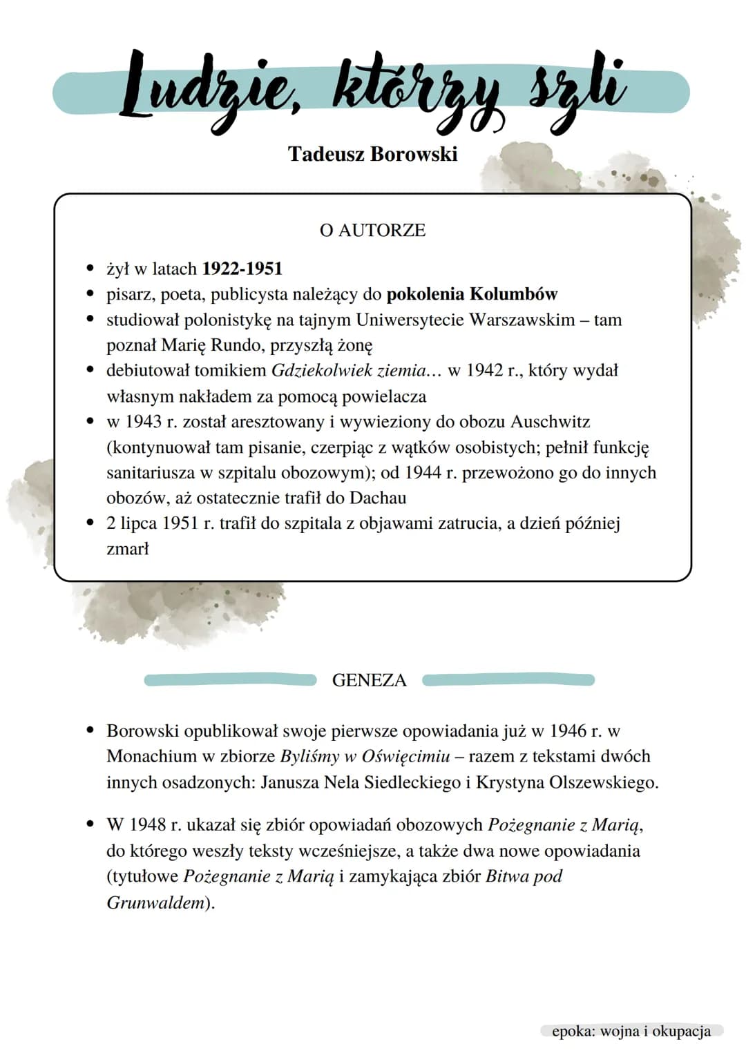 Ludzie, którzy szli
Tadeusz Borowski
O AUTORZE
• żył w latach 1922-1951
• pisarz, poeta, publicysta należący do pokolenia Kolumbów
• studiow