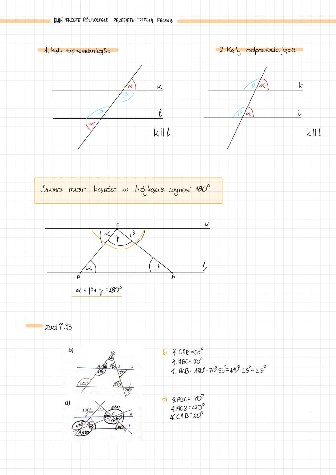 DWIE PROSTE RÓWNOLEGŁE PRZECIETE TRZECIĄ PROSTĄ
1. Katy napremianlegte
zad 7.33
b)
Suma miar kątów w
d)
x
A
d
125%
130
x+1³+7=1800
30°
L
AA1