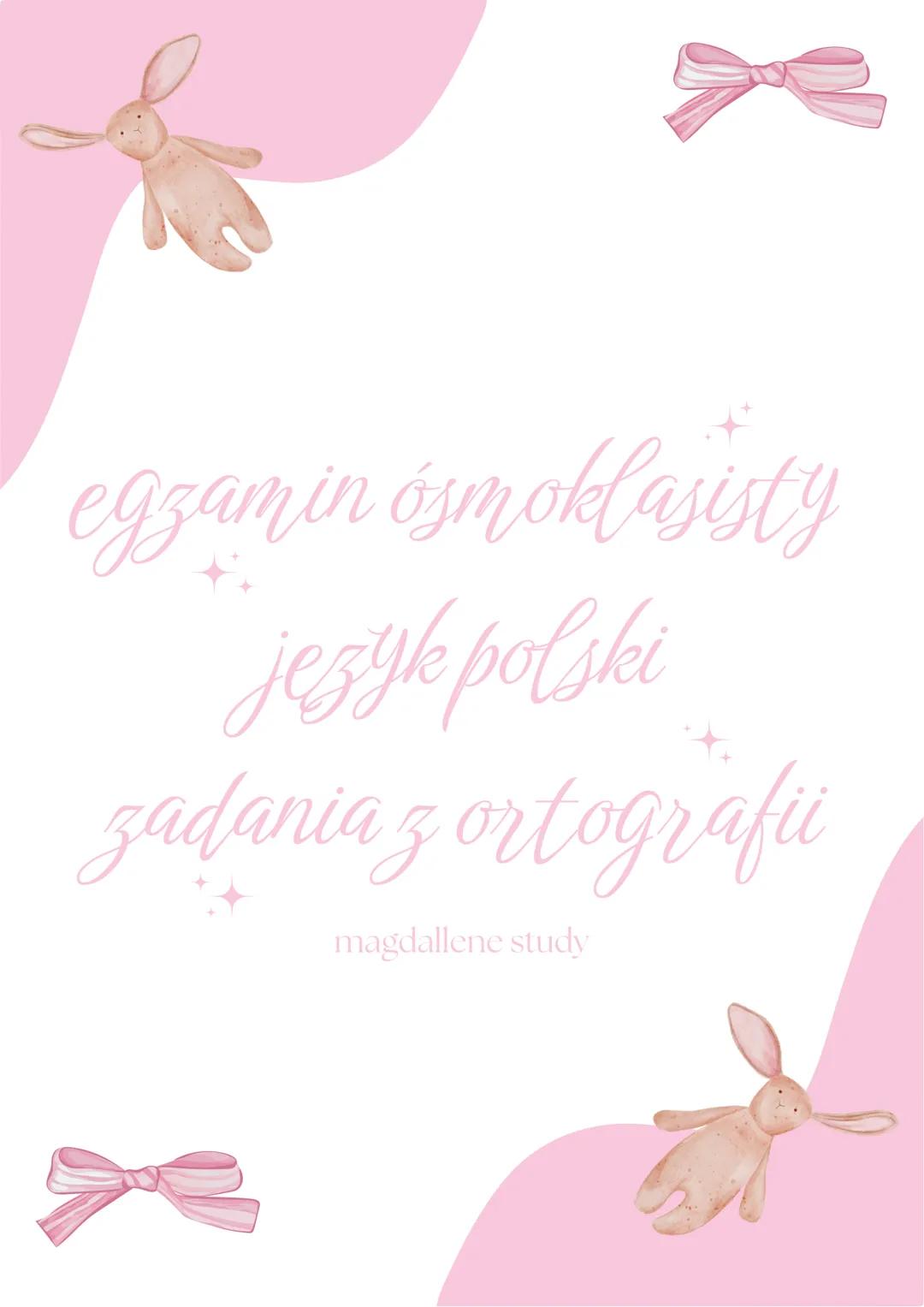 egzamin ósmoklasisty
język polski
zadania z ortografii

magdallene study Zadanie 18. (0-1)
W którym z wyrazów „ó" okazuje się niewymienne? W