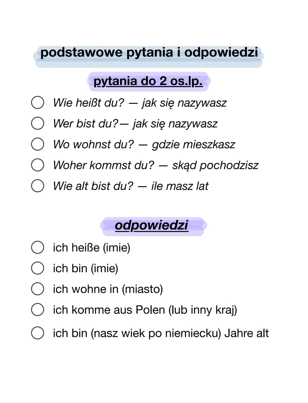 podstawowe pytania i odpowiedzi
pytania do 2 os.lp.
O Wie heißt du? – jak się nazywasz
Wer bist du? - jak się nazywasz
Wo wohnst du? - gdzie