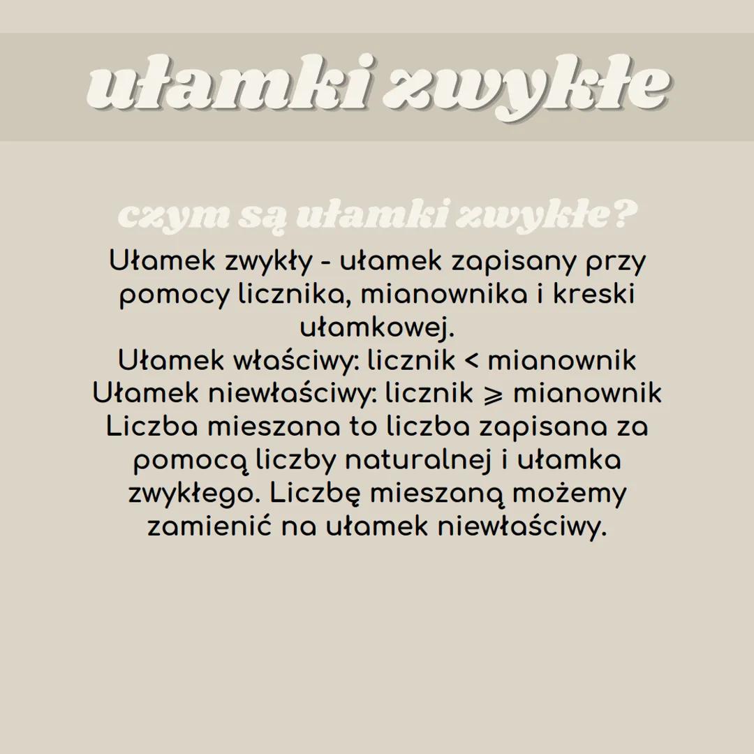 ułamki zwykłe
i dziesiętne ułamki zwykłe
czym są ułamki zwykłe?
Ułamek zwykły - ułamek zapisany przy
pomocy licznika, mianownika i kreski
uł