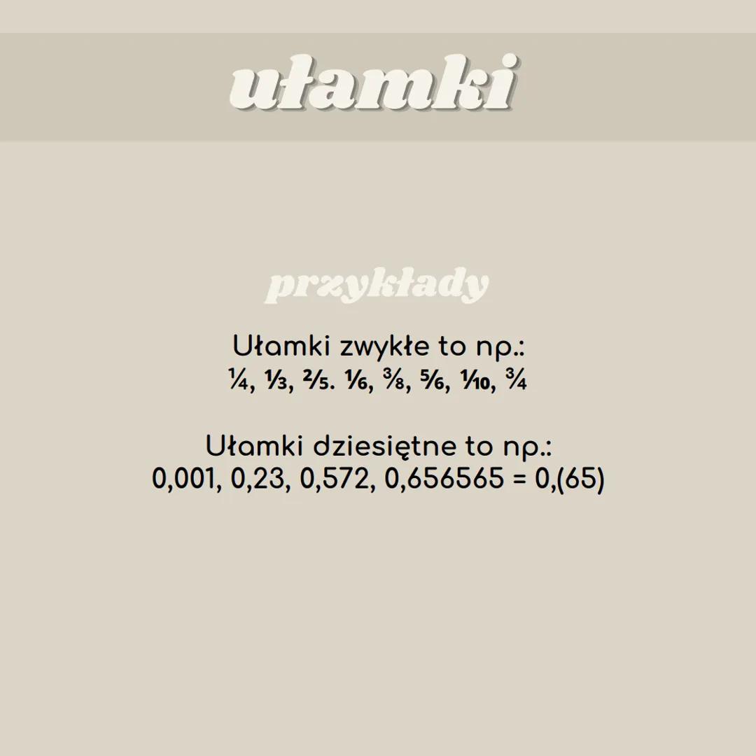 ułamki zwykłe
i dziesiętne ułamki zwykłe
czym są ułamki zwykłe?
Ułamek zwykły - ułamek zapisany przy
pomocy licznika, mianownika i kreski
uł