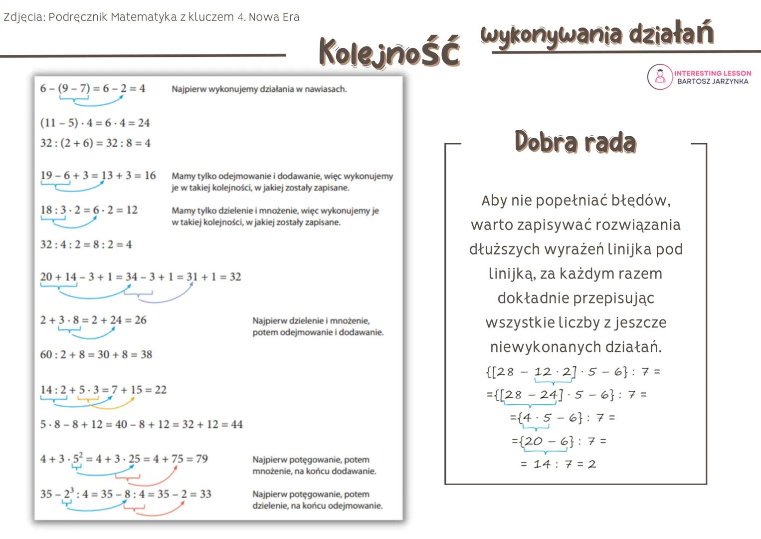 Zdjęcia: Podręcznik Matematyka z kluczem 4. Nowa Era
6 (9-7)=6-2=4
(11-5).4 6.4 = 24
32: (2+6)= 32:8=4
19 6+3 13+3=16
18:3-2 6-2=12
32:4:2 8