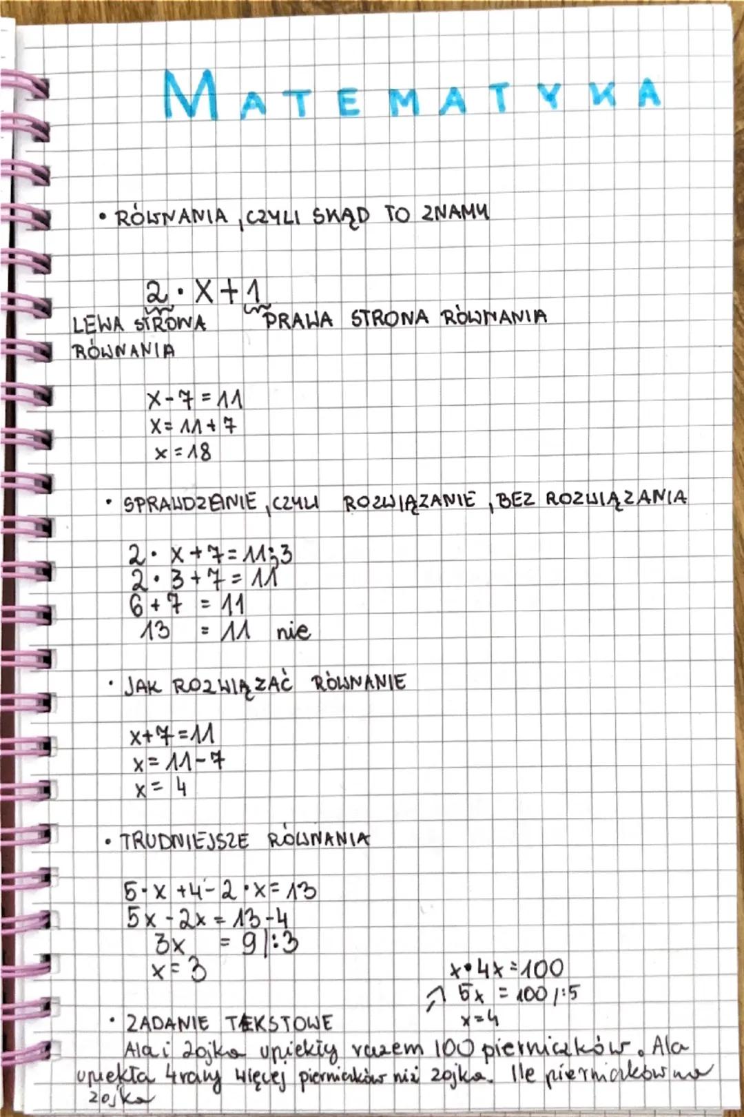 MATEMATYKA
• RÓWNANIA, CZYLI SKĄD TO ZNAMY
2.X+1
LEWA STRONA
ROWNANIA
PRAWA STRONA ROWNANIA
X-7=11
X= 11+7
x=18
SPRAWDZENIE, CZYLI ROZWIĄZAN