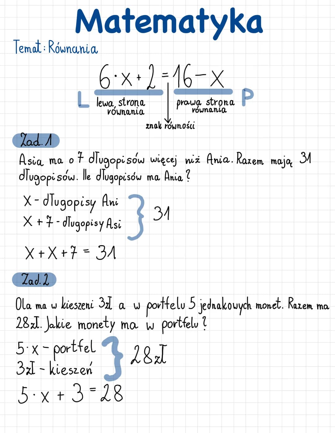 Matematyka
6·x+2=16-X
lewa, strona
równania
prawa strona
równania
Temat: Równania
znak równości
Zad.1
Asia ma o 7 dlugopisów więcej niż Ania
