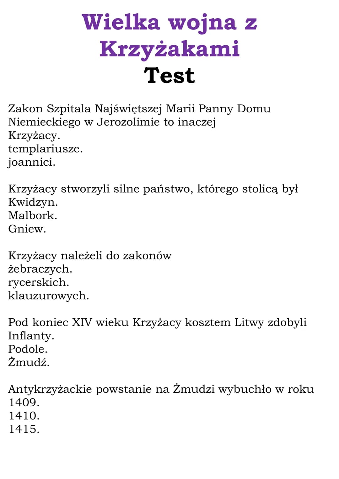 Wielka wojna z
Krzyżakami
Test
Zakon Szpitala Najświętszej Marii Panny Domu
Niemieckiego w Jerozolimie to inaczej
Krzyżacy.
templariusze.
jo