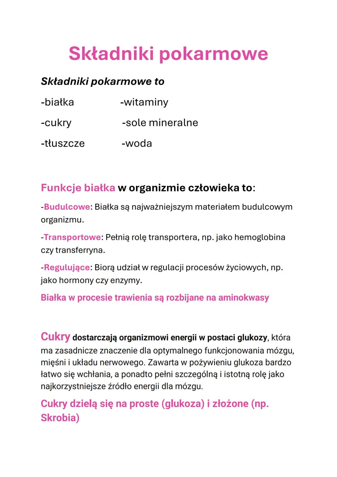 Składniki pokarmowe
Składniki pokarmowe to
-białka
-witaminy
-cukry
-sole mineralne
-tłuszcze
-woda
Funkcje białka w organizmie człowieka to