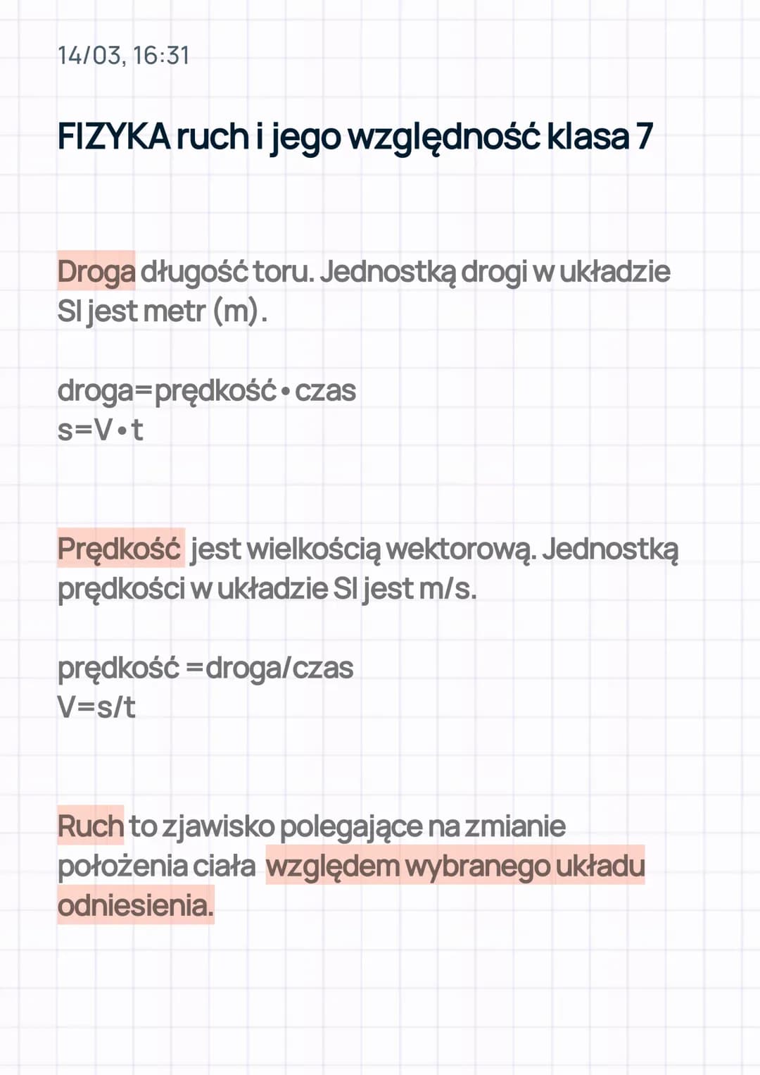 14/03, 16:31
FIZYKA ruch i jego względność klasa 7
Droga długość toru. Jednostką drogi w układzie
SI jest metr (m).
droga=prędkość czas
s=V•